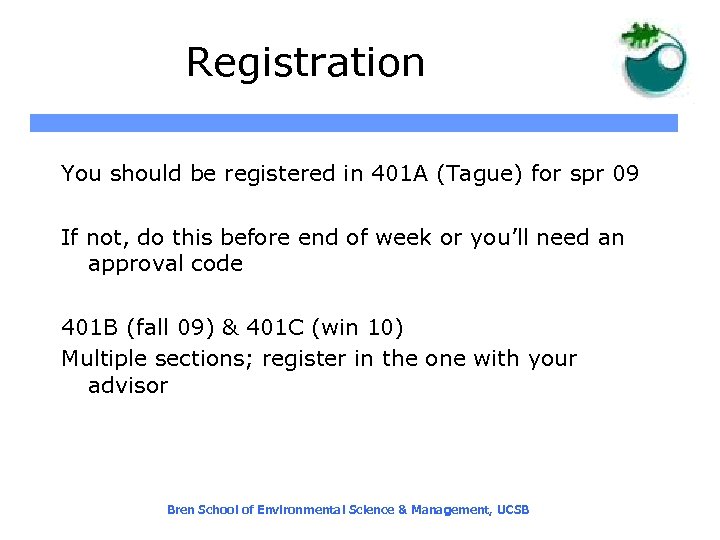 Registration You should be registered in 401 A (Tague) for spr 09 If not,