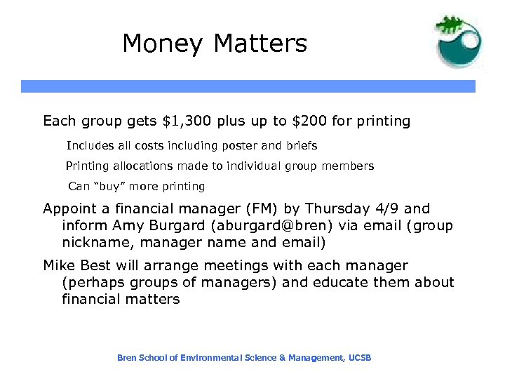 Money Matters Each group gets $1, 300 plus up to $200 for printing Includes