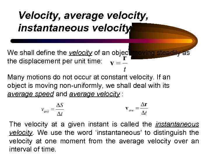 Velocity, average velocity, instantaneous velocity We shall define the velocity of an object moving