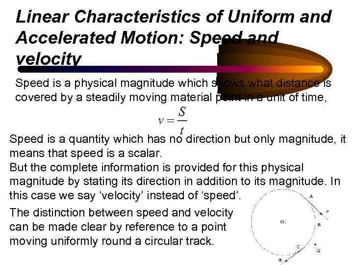 Linear Characteristics of Uniform and Accelerated Motion: Speed and velocity Speed is a physical