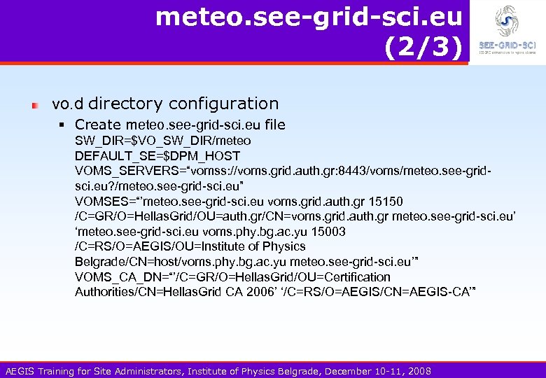 meteo. see-grid-sci. eu (2/3) vo. d directory configuration § Create meteo. see-grid-sci. eu file
