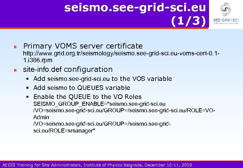 seismo. see-grid-sci. eu (1/3) Primary VOMS server certificate http: //www. grid. org. tr/seismology/seismo. see-grid-sci.