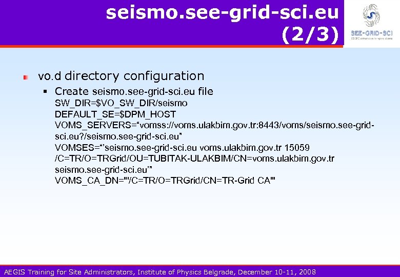 seismo. see-grid-sci. eu (2/3) vo. d directory configuration § Create seismo. see-grid-sci. eu file