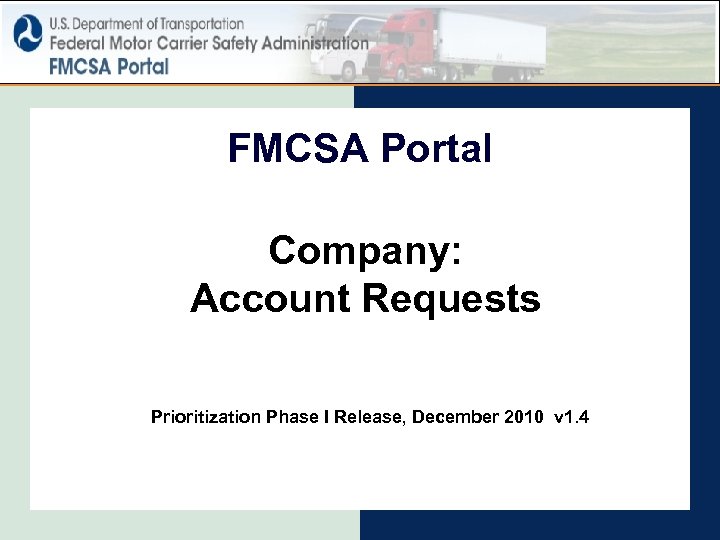 FMCSA Portal Company: Account Requests Prioritization Phase I Release, December 2010 v 1. 4