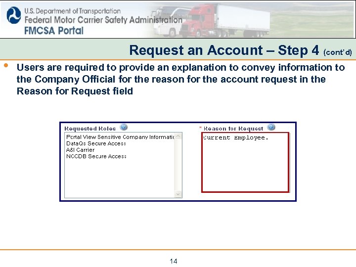  • Request an Account – Step 4 (cont’d) Users are required to provide