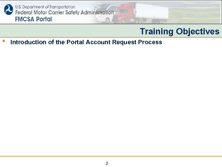  • Training Objectives Introduction of the Portal Account Request Process 2 
