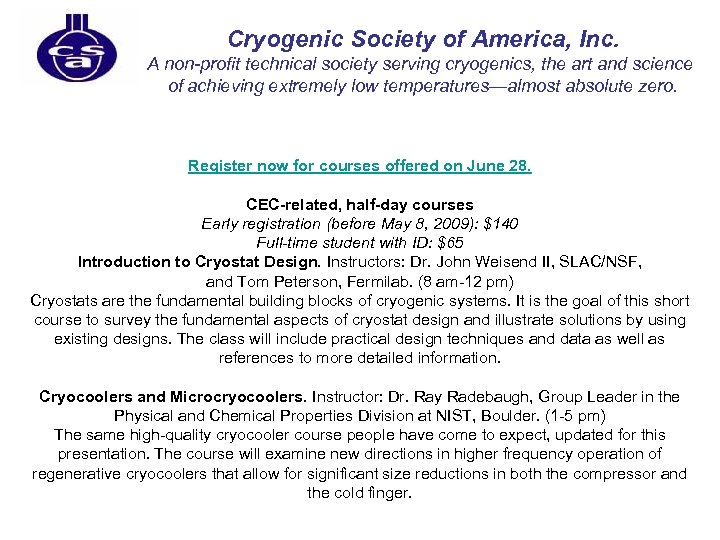 Cryogenic Society of America, Inc. A non-profit technical society serving cryogenics, the art and