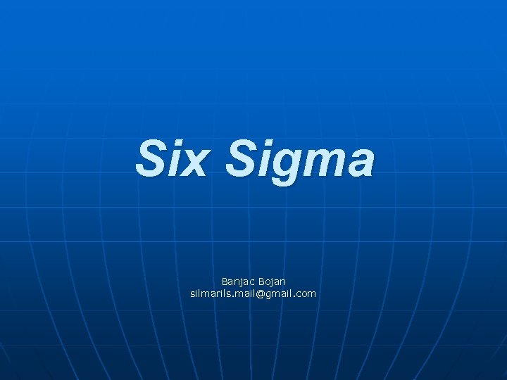 Six Sigma Banjac Bojan silmarils. mail@gmail. com 