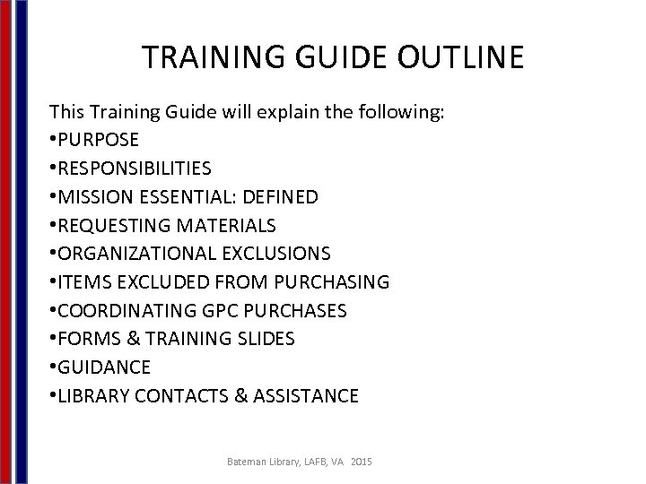 TRAINING GUIDE OUTLINE This Training Guide will explain the following: • PURPOSE • RESPONSIBILITIES