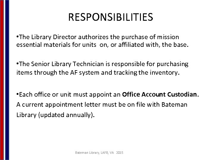 RESPONSIBILITIES • The Library Director authorizes the purchase of mission essential materials for units