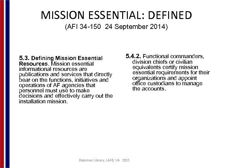 MISSION ESSENTIAL: DEFINED (AFI 34 -150 24 September 2014) 5. 3. Defining Mission Essential