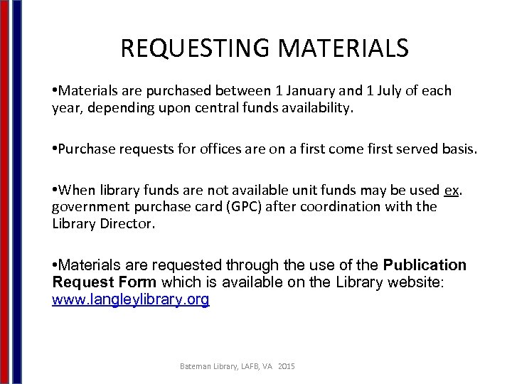 REQUESTING MATERIALS • Materials are purchased between 1 January and 1 July of each