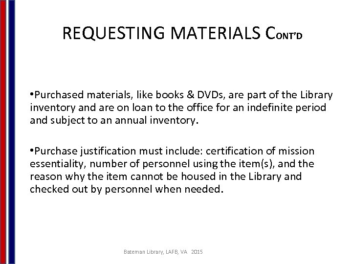 REQUESTING MATERIALS CONT’D • Purchased materials, like books & DVDs, are part of the