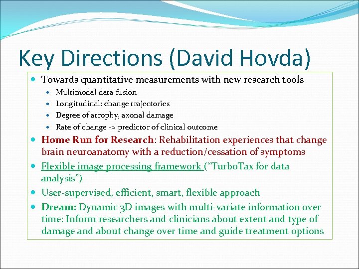 Key Directions (David Hovda) Towards quantitative measurements with new research tools Multimodal data fusion