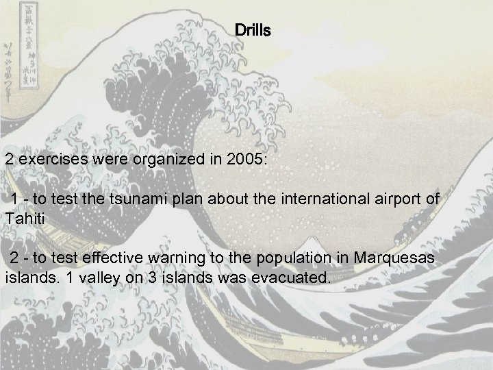Drills 2 exercises were organized in 2005: 1 - to test the tsunami plan