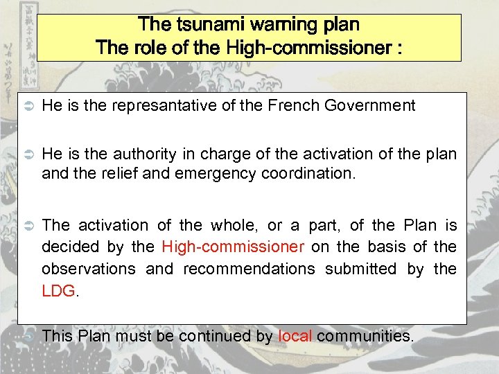 The tsunami warning plan The role of the High-commissioner : Ü He is the