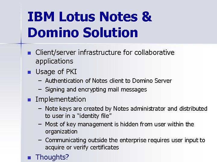 IBM Lotus Notes & Domino Solution n n Client/server infrastructure for collaborative applications Usage