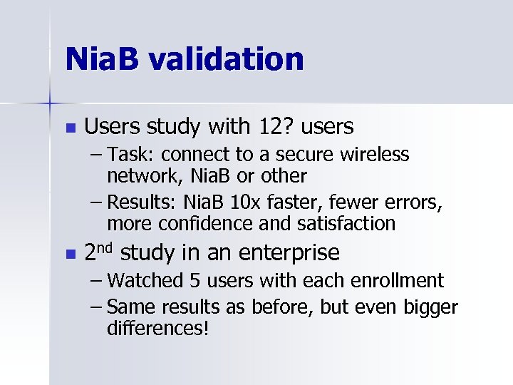 Nia. B validation n Users study with 12? users – Task: connect to a