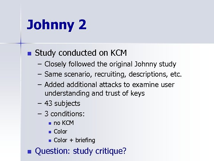 Johnny 2 n Study conducted on KCM – – – Closely followed the original