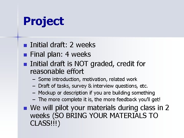 Project n n n Initial draft: 2 weeks Final plan: 4 weeks Initial draft