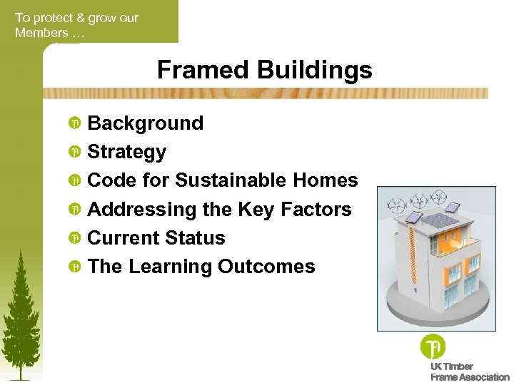 To protect & grow our Members … Framed Buildings Background Strategy Code for Sustainable