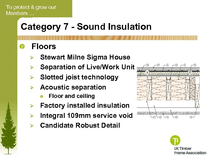 To protect & grow our Members … Category 7 - Sound Insulation Floors Ø