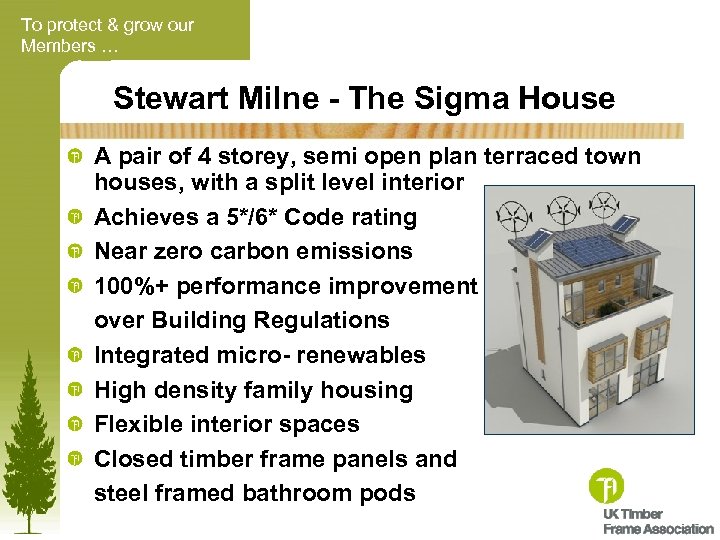 To protect & grow our Members … Stewart Milne - The Sigma House A