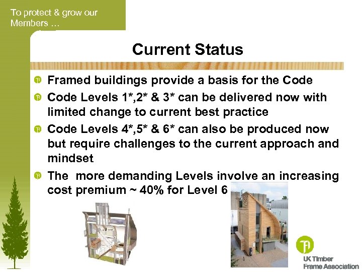 To protect & grow our Members … Current Status Framed buildings provide a basis