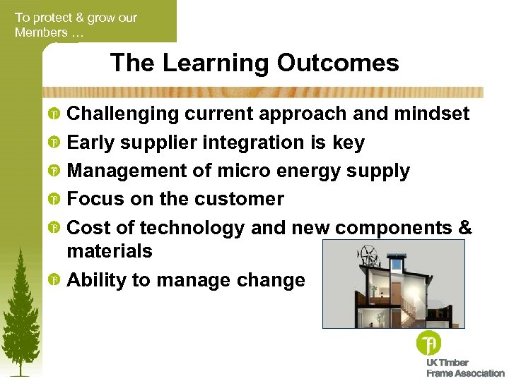 To protect & grow our Members … The Learning Outcomes Challenging current approach and