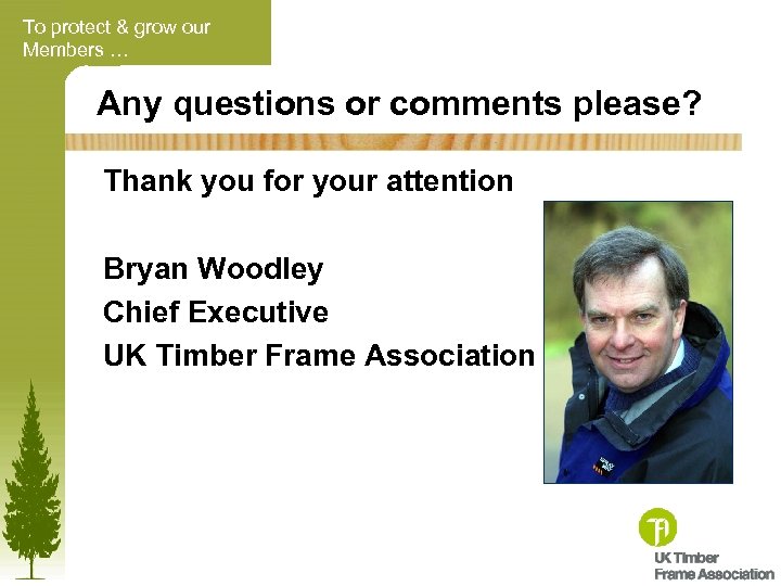 To protect & grow our Members … Any questions or comments please? Thank you