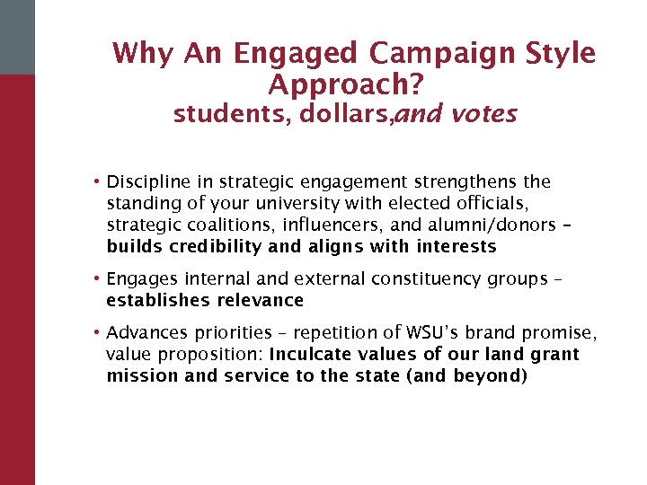 Why An Engaged Campaign Style Approach? students, dollars, and votes • Discipline in strategic