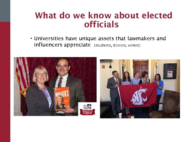 What do we know about elected officials • Universities have unique assets that lawmakers