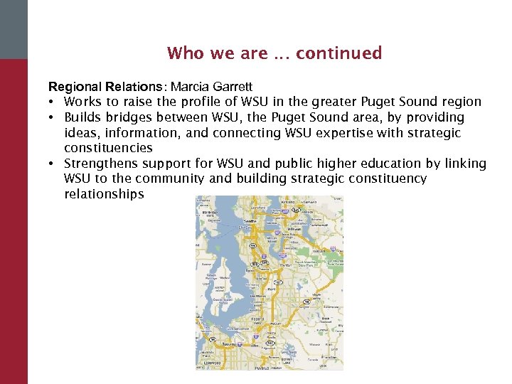 Who we are … continued Regional Relations: Marcia Garrett • Works to raise the