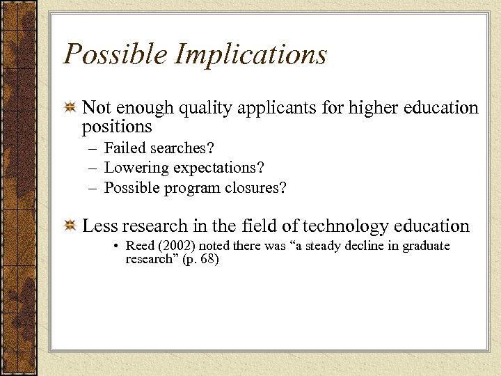 Possible Implications Not enough quality applicants for higher education positions – Failed searches? –