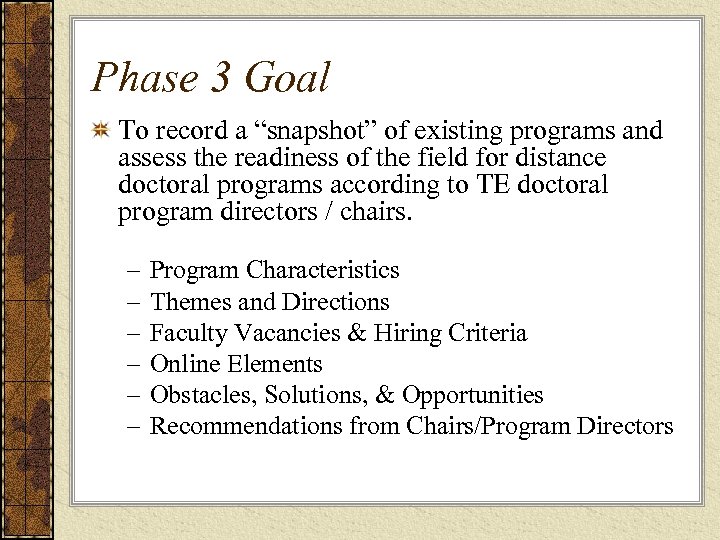 Phase 3 Goal To record a “snapshot” of existing programs and assess the readiness