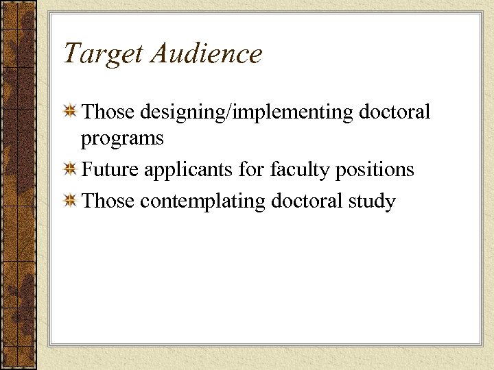 Target Audience Those designing/implementing doctoral programs Future applicants for faculty positions Those contemplating doctoral
