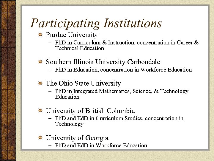 Participating Institutions Purdue University – Ph. D in Curriculum & Instruction, concentration in Career