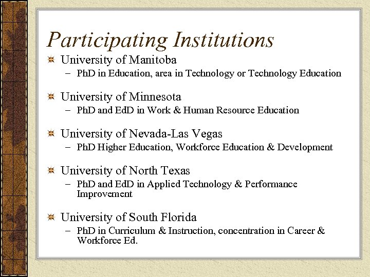 Participating Institutions University of Manitoba – Ph. D in Education, area in Technology or