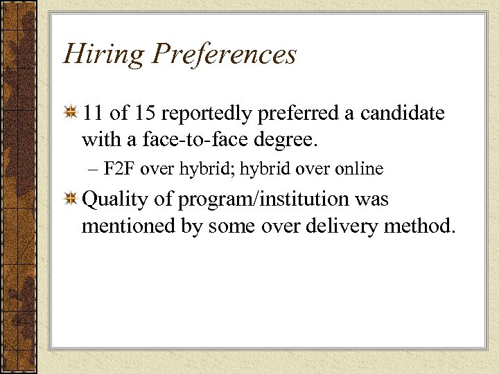 Hiring Preferences 11 of 15 reportedly preferred a candidate with a face-to-face degree. –