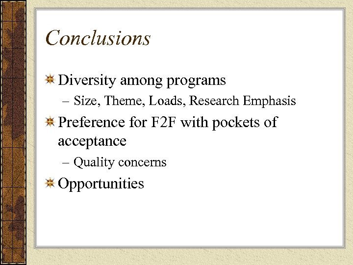 Conclusions Diversity among programs – Size, Theme, Loads, Research Emphasis Preference for F 2