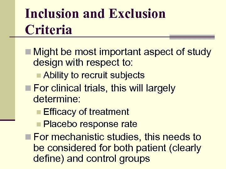 Inclusion and Exclusion Criteria n Might be most important aspect of study design with
