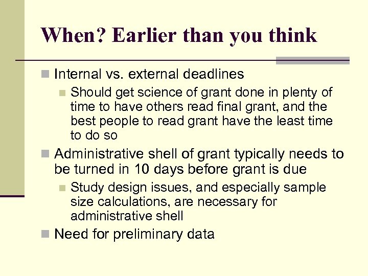 When? Earlier than you think n Internal vs. external deadlines n Should get science