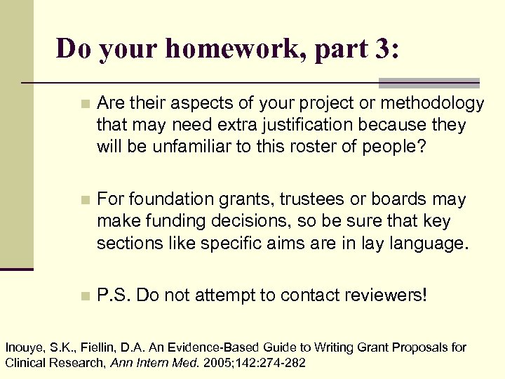 Do your homework, part 3: n Are their aspects of your project or methodology