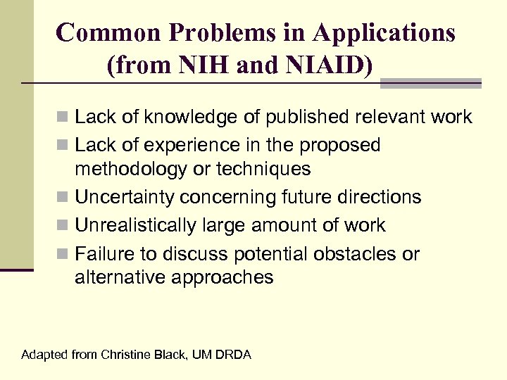 Common Problems in Applications (from NIH and NIAID) n Lack of knowledge of published