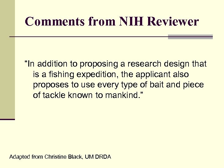 Comments from NIH Reviewer “In addition to proposing a research design that is a