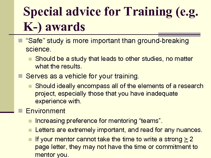 Special advice for Training (e. g. K-) awards n “Safe” study is more important