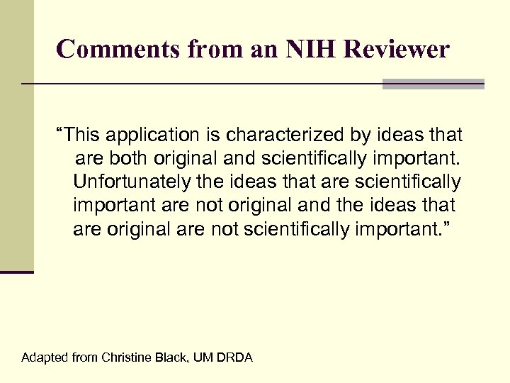 Comments from an NIH Reviewer “This application is characterized by ideas that are both