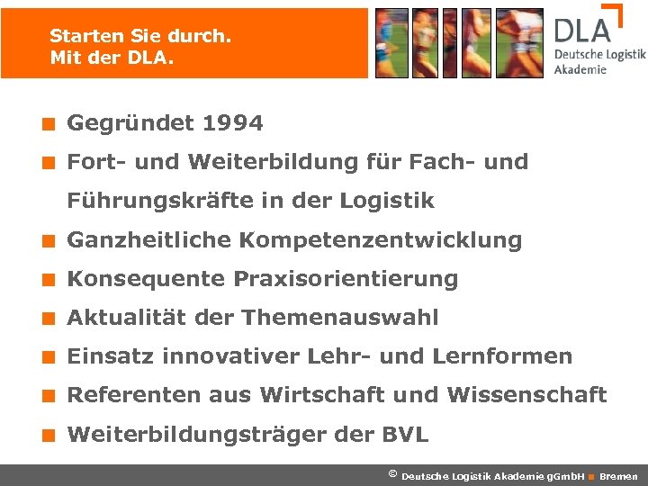 Starten Sie durch. Mit der DLA. < Gegründet 1994 < Fort- und Weiterbildung für