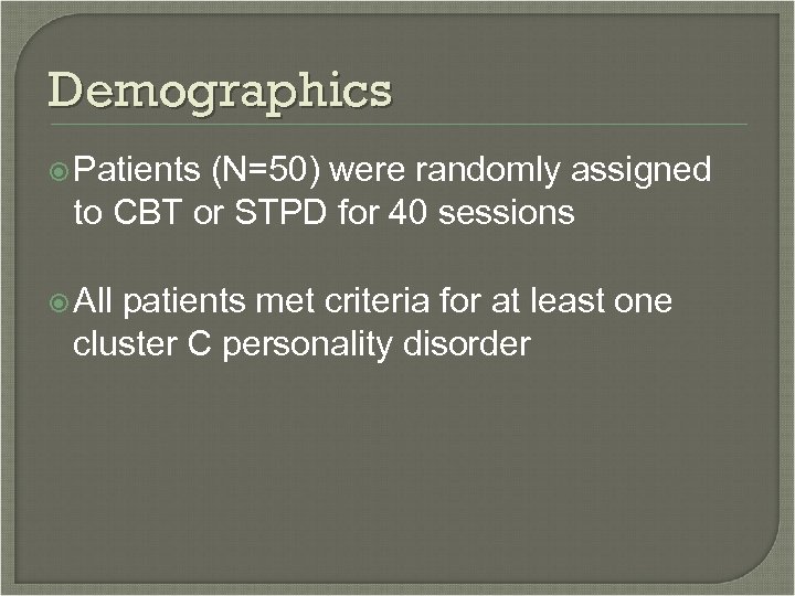 Demographics Patients (N=50) were randomly assigned to CBT or STPD for 40 sessions All