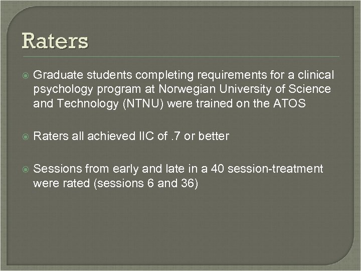 Raters Graduate students completing requirements for a clinical psychology program at Norwegian University of